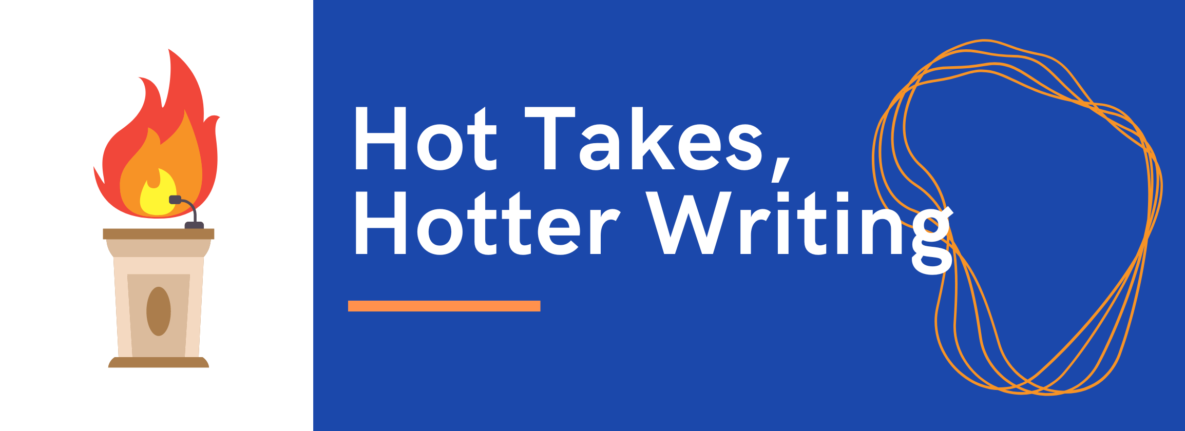 Hot Takes, Hotter Writing
